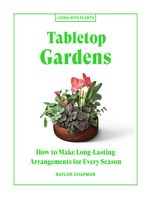 Title details for Tabletop Gardens by Baylor Chapman - Available